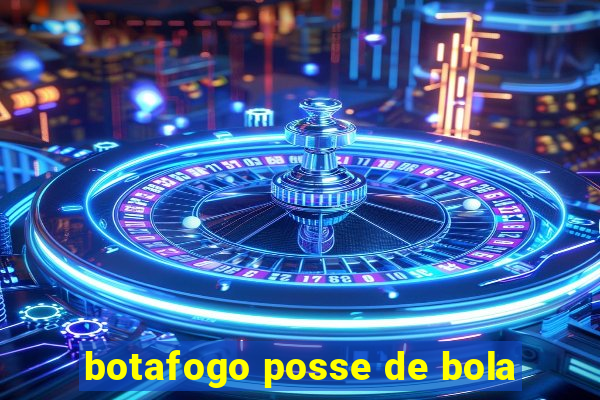 botafogo posse de bola